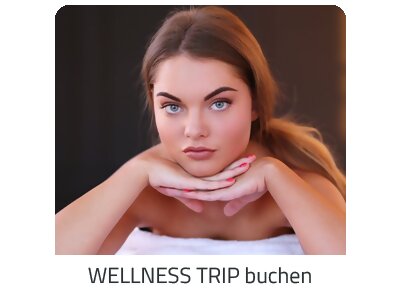 Deinen Wellness Trip suchen - Deine Auszeit auf https://www.trip-deutschland.com buchen